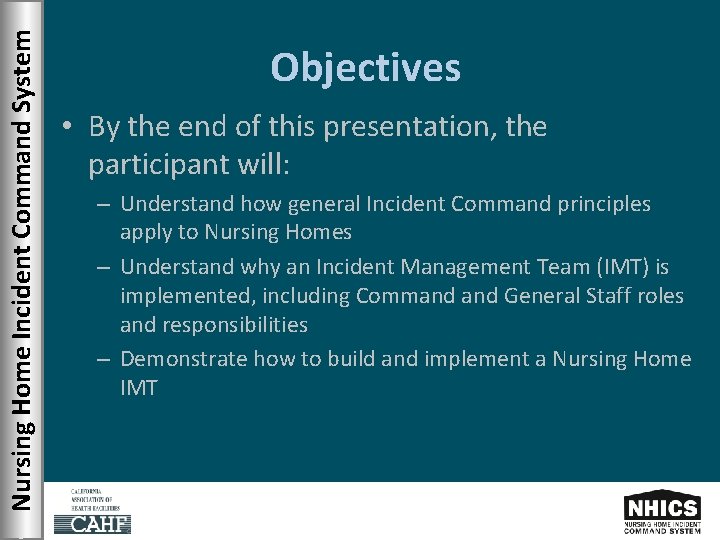 Nursing Home Incident Command System Objectives • By the end of this presentation, the