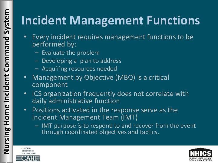 Nursing Home Incident Command System Incident Management Functions • Every incident requires management functions