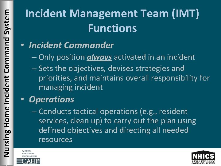 Nursing Home Incident Command System Incident Management Team (IMT) Functions • Incident Commander –