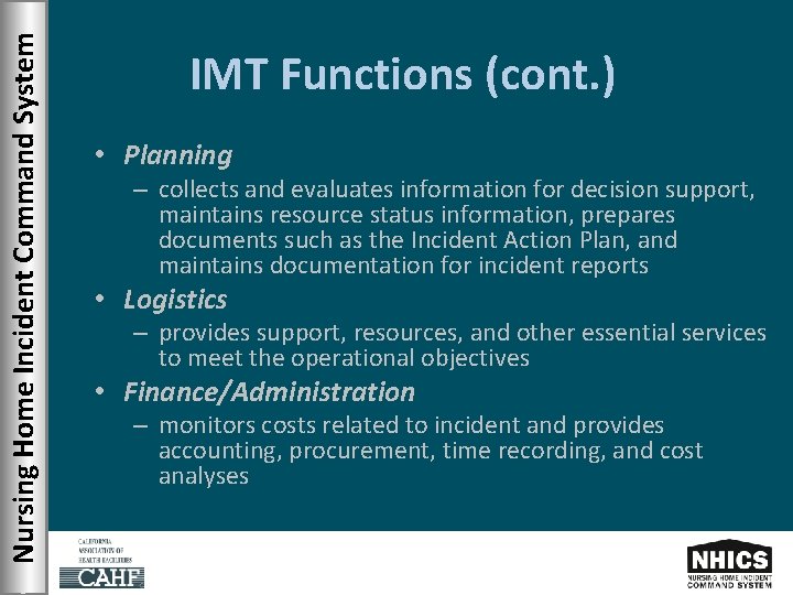 Nursing Home Incident Command System IMT Functions (cont. ) • Planning – collects and