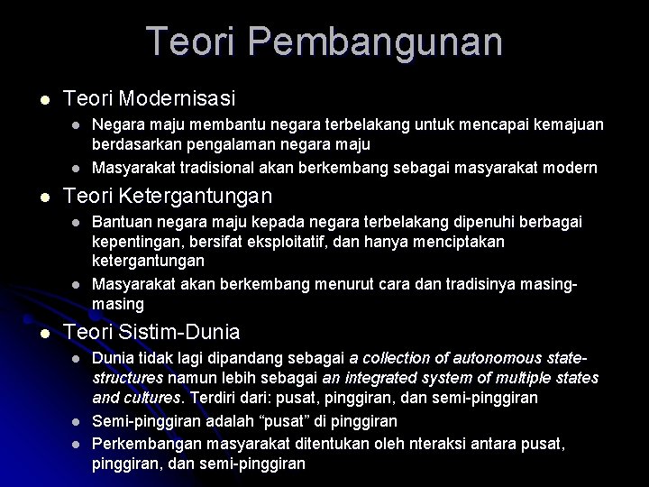 Teori Pembangunan l Teori Modernisasi l l l Teori Ketergantungan l l l Negara