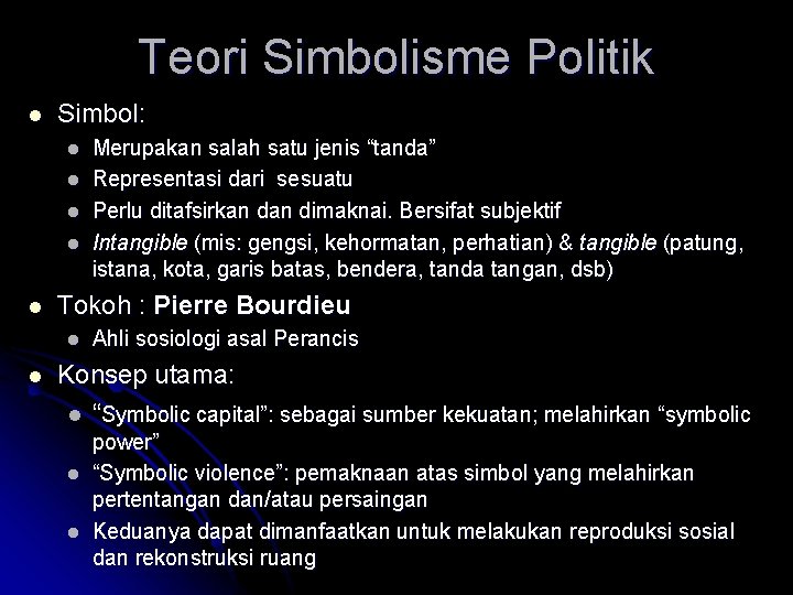 Teori Simbolisme Politik l Simbol: l l l Tokoh : Pierre Bourdieu l l