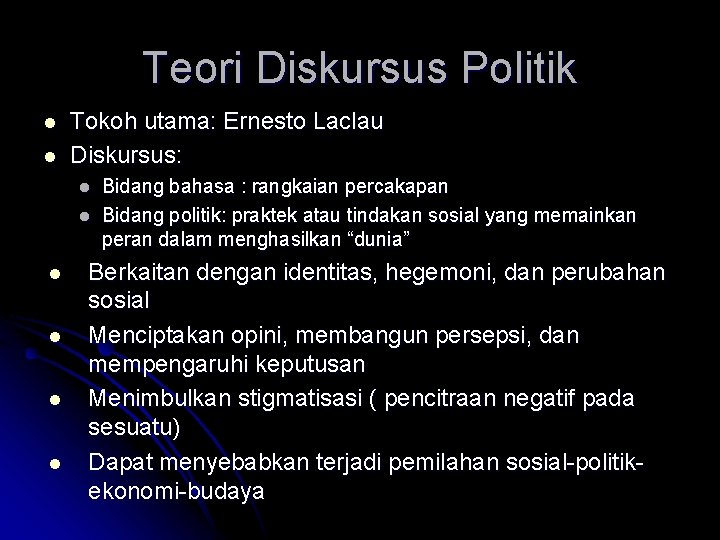 Teori Diskursus Politik l l Tokoh utama: Ernesto Laclau Diskursus: l l l Bidang