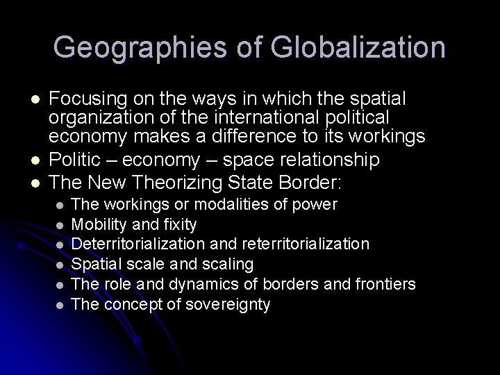 Geographies of Globalization l l l Focusing on the ways in which the spatial