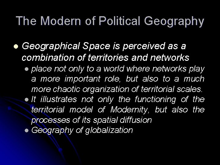 The Modern of Political Geography l Geographical Space is perceived as a combination of