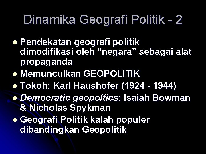 Dinamika Geografi Politik - 2 Pendekatan geografi politik dimodifikasi oleh “negara” sebagai alat propaganda