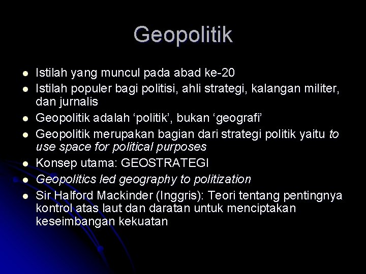 Geopolitik l l l l Istilah yang muncul pada abad ke-20 Istilah populer bagi