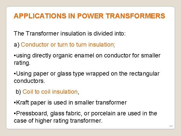 APPLICATIONS IN POWER TRANSFORMERS The Transformer insulation is divided into: a) Conductor or turn