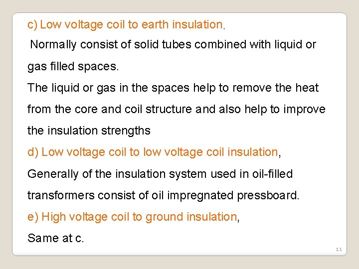 c) Low voltage coil to earth insulation, Normally consist of solid tubes combined with