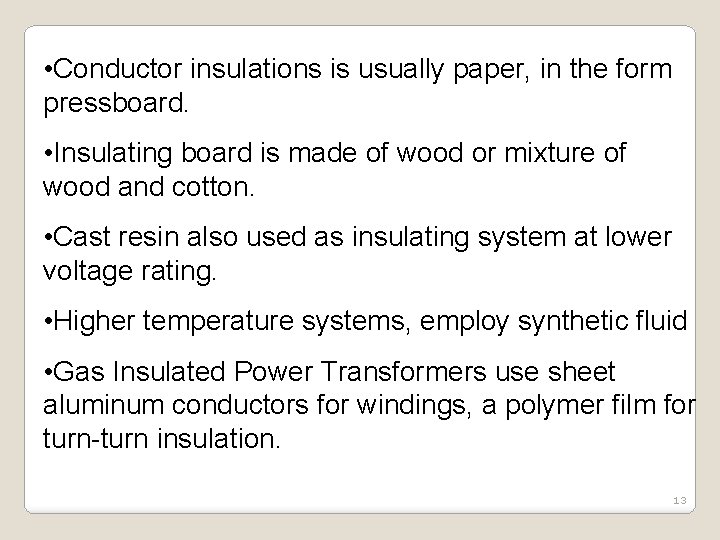  • Conductor insulations is usually paper, in the form pressboard. • Insulating board