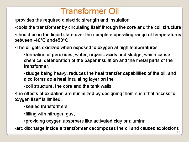 Transformer Oil • provides the required dielectric strength and insulation • cools the transformer