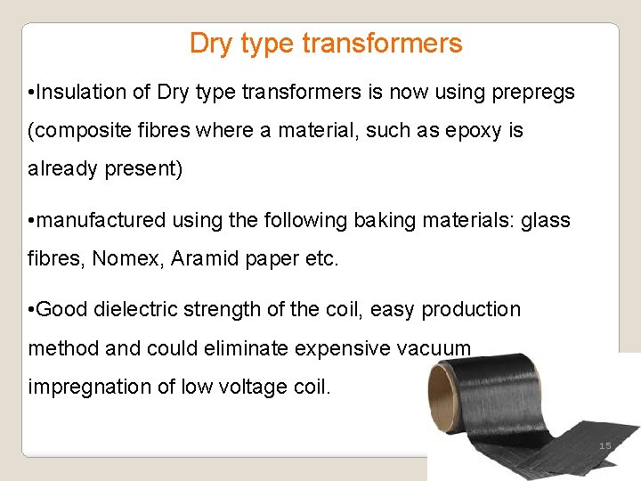 Dry type transformers • Insulation of Dry type transformers is now using prepregs (composite