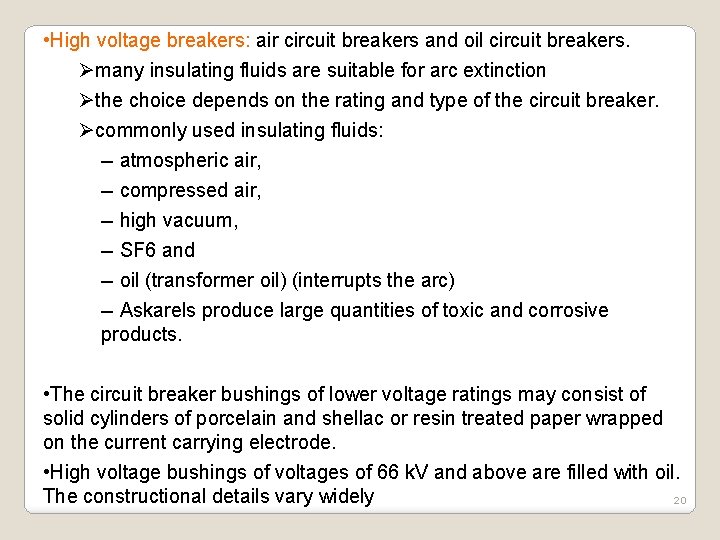  • High voltage breakers: air circuit breakers and oil circuit breakers. Ømany insulating