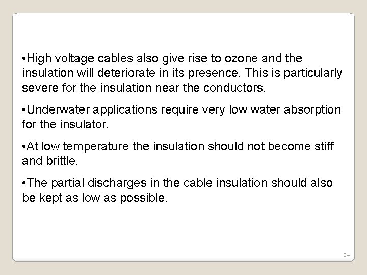  • High voltage cables also give rise to ozone and the insulation will