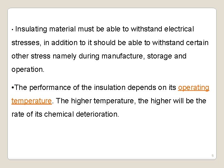  • Insulating material must be able to withstand electrical stresses, in addition to