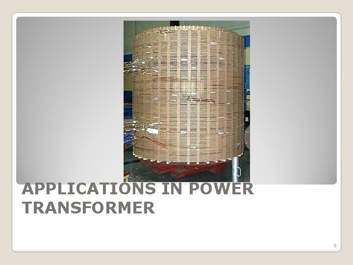 APPLICATIONS IN POWER TRANSFORMER 8 