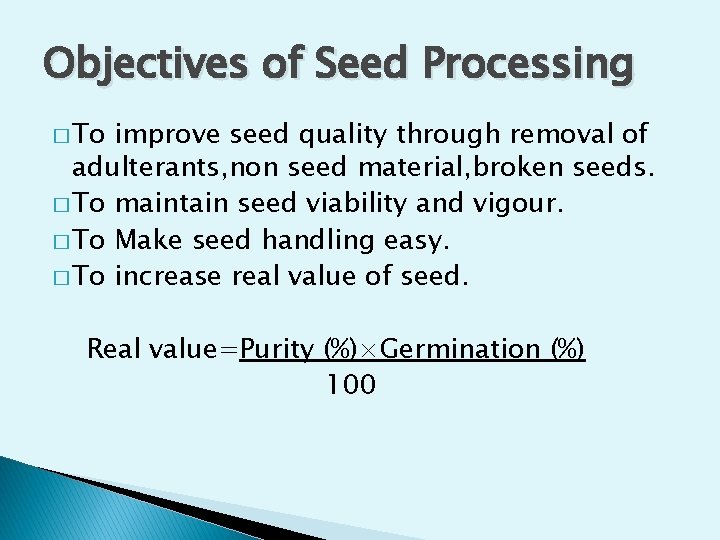 Objectives of Seed Processing � To improve seed quality through removal of adulterants, non