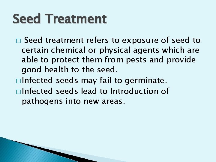 Seed Treatment Seed treatment refers to exposure of seed to certain chemical or physical