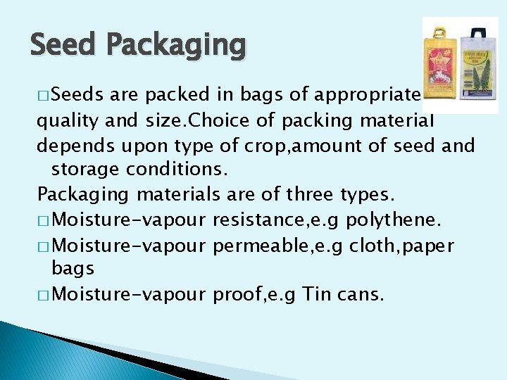 Seed Packaging � Seeds are packed in bags of appropriate quality and size. Choice