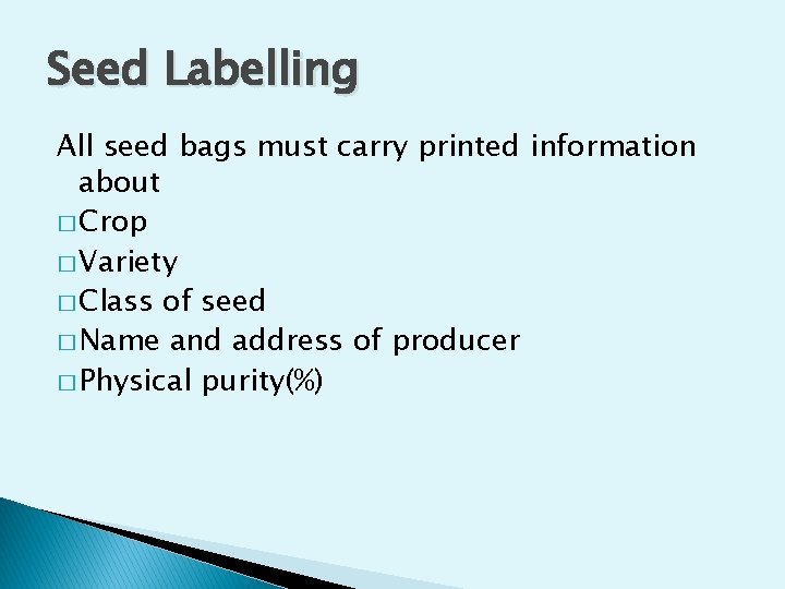 Seed Labelling All seed bags must carry printed information about � Crop � Variety