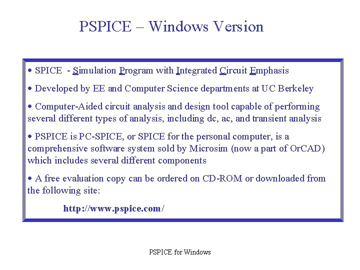 PSPICE – Windows Version · SPICE - Simulation Program with Integrated Circuit Emphasis ·