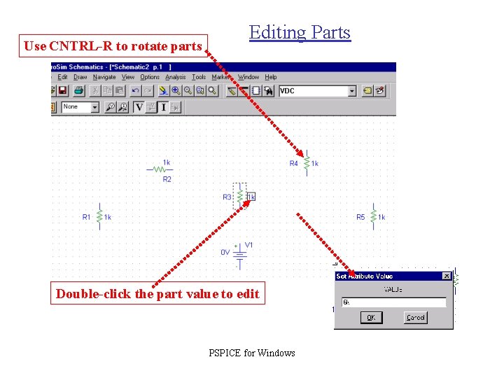 Use CNTRL-R to rotate parts Editing Parts Double-click the part value to edit PSPICE