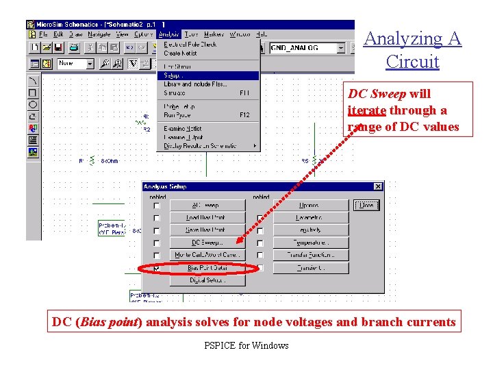 Analyzing A Circuit DC Sweep will iterate through a range of DC values DC