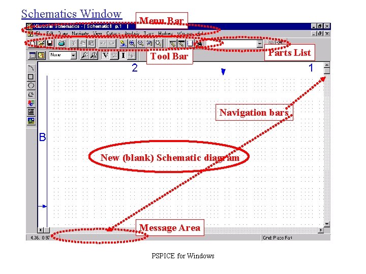 Schematics Window Menu Bar Parts List Tool Bar Navigation bars New (blank) Schematic diagram