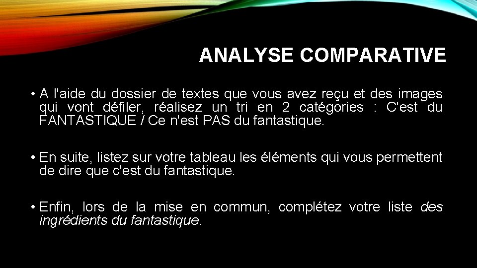 ANALYSE COMPARATIVE • A l'aide du dossier de textes que vous avez reçu et