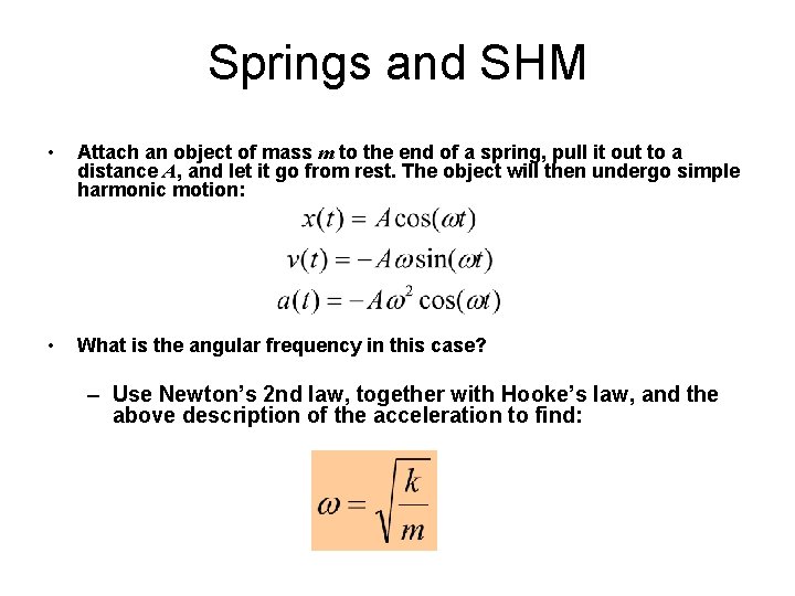 Springs and SHM • Attach an object of mass m to the end of