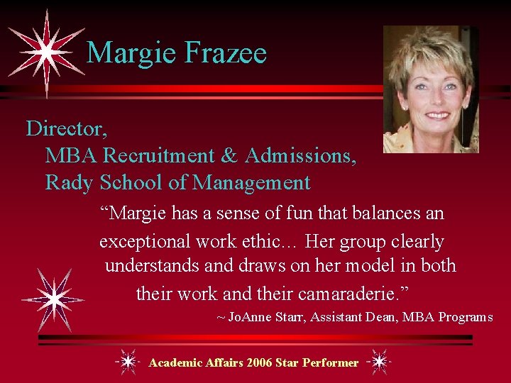 Margie Frazee Director, MBA Recruitment & Admissions, Rady School of Management “Margie has a