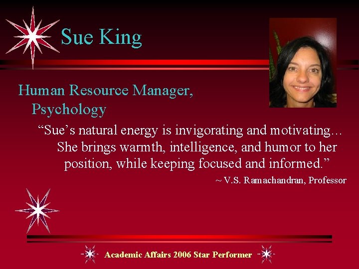 Sue King Human Resource Manager, Psychology “Sue’s natural energy is invigorating and motivating… She