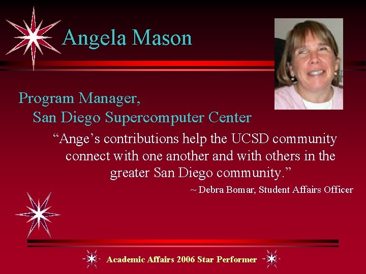 Angela Mason Program Manager, San Diego Supercomputer Center “Ange’s contributions help the UCSD community