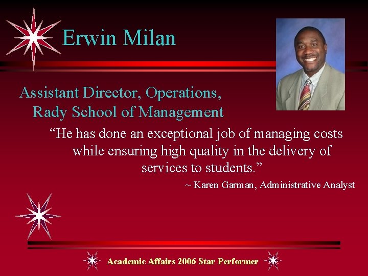 Erwin Milan Assistant Director, Operations, Rady School of Management “He has done an exceptional