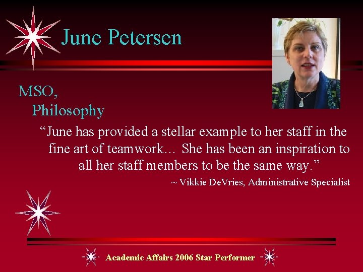 June Petersen MSO, Philosophy “June has provided a stellar example to her staff in