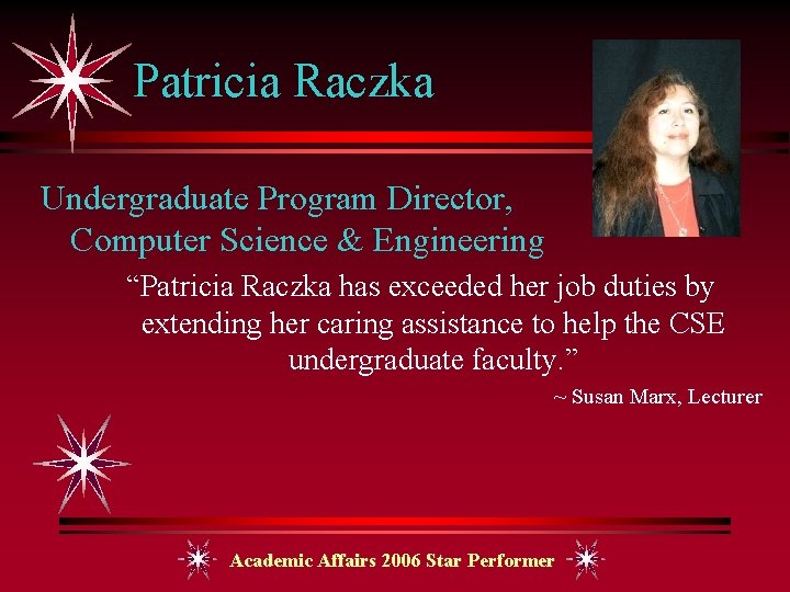 Patricia Raczka Undergraduate Program Director, Computer Science & Engineering “Patricia Raczka has exceeded her