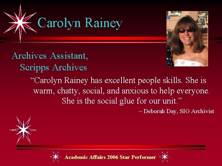 Carolyn Rainey Archives Assistant, Scripps Archives “Carolyn Rainey has excellent people skills. She is