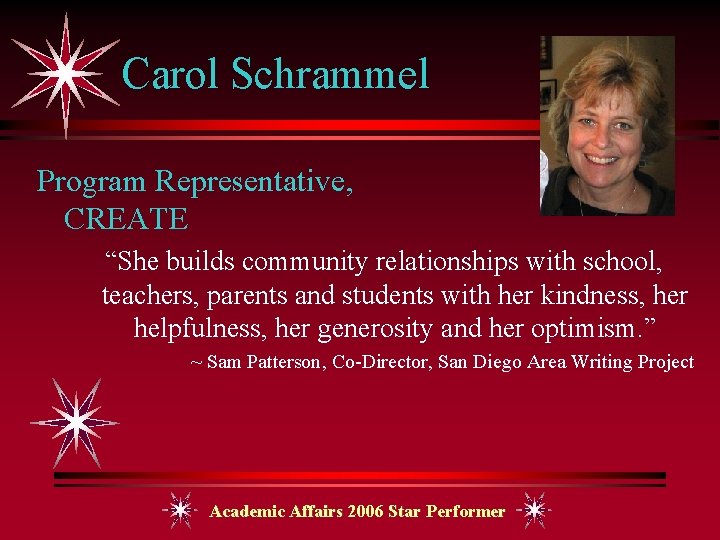 Carol Schrammel Program Representative, CREATE “She builds community relationships with school, teachers, parents and