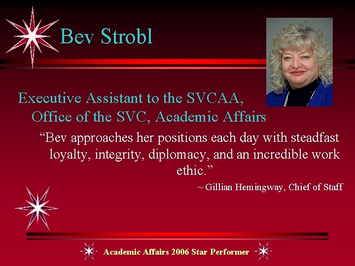 Bev Strobl Executive Assistant to the SVCAA, Office of the SVC, Academic Affairs “Bev