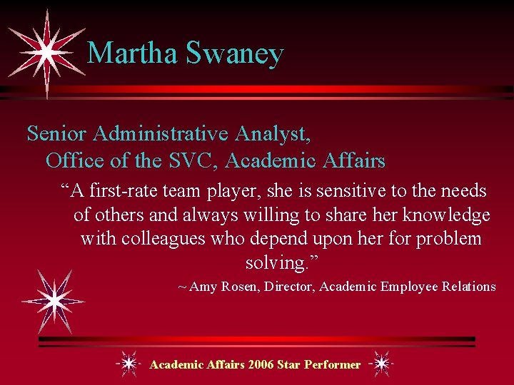 Martha Swaney Senior Administrative Analyst, Office of the SVC, Academic Affairs “A first-rate team
