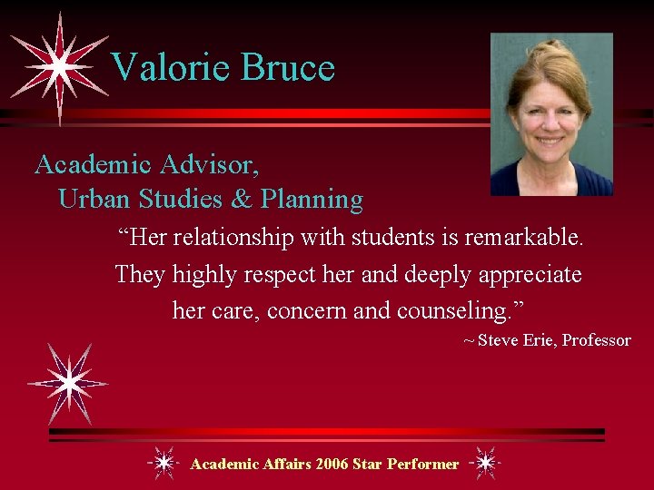 Valorie Bruce Academic Advisor, Urban Studies & Planning “Her relationship with students is remarkable.