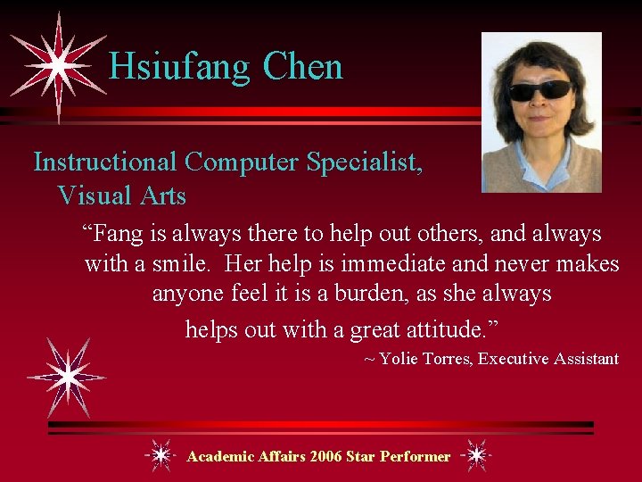 Hsiufang Chen Instructional Computer Specialist, Visual Arts “Fang is always there to help out