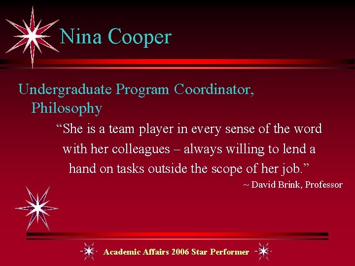 Nina Cooper Undergraduate Program Coordinator, Philosophy “She is a team player in every sense