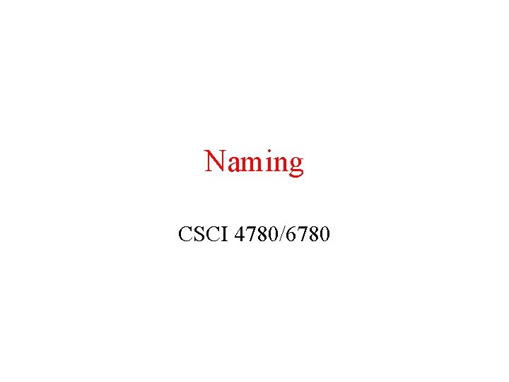 Naming CSCI 4780/6780 