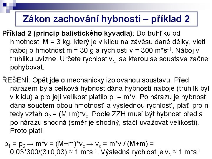 Zákon zachování hybnosti – příklad 2 Příklad 2 (princip balistického kyvadla): Do truhlíku od