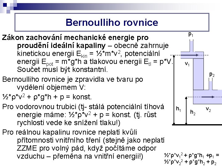 Bernoulliho rovnice p 1 Zákon zachování mechanické energie proudění ideální kapaliny – obecně zahrnuje