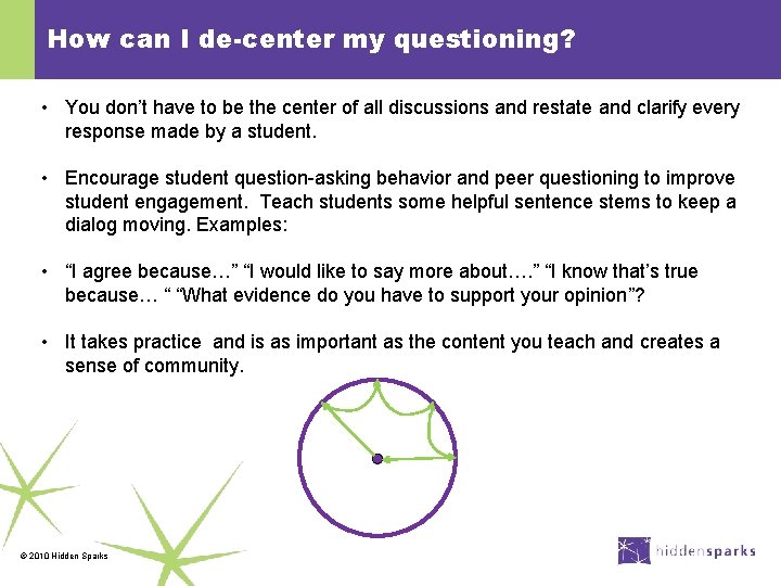 How can I de-center my questioning? • You don’t have to be the center