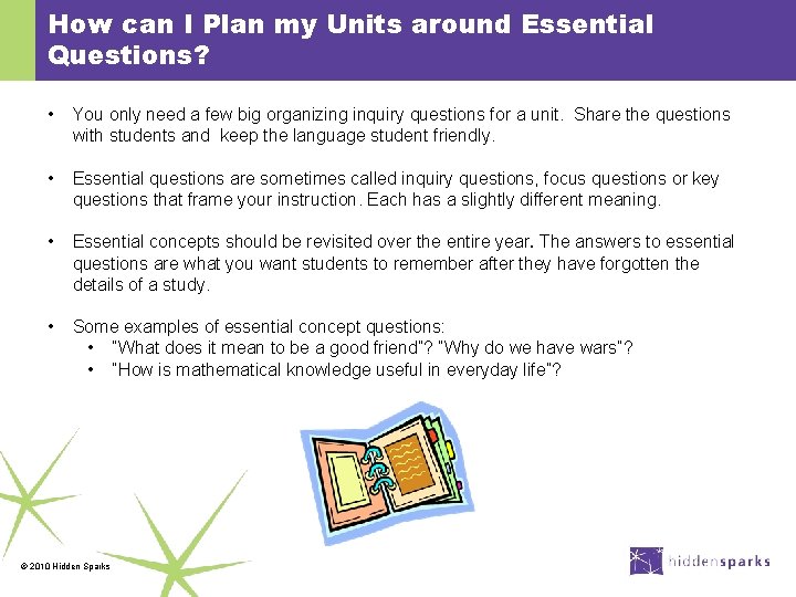 How can I Plan my Units around Essential Questions? • • You only need
