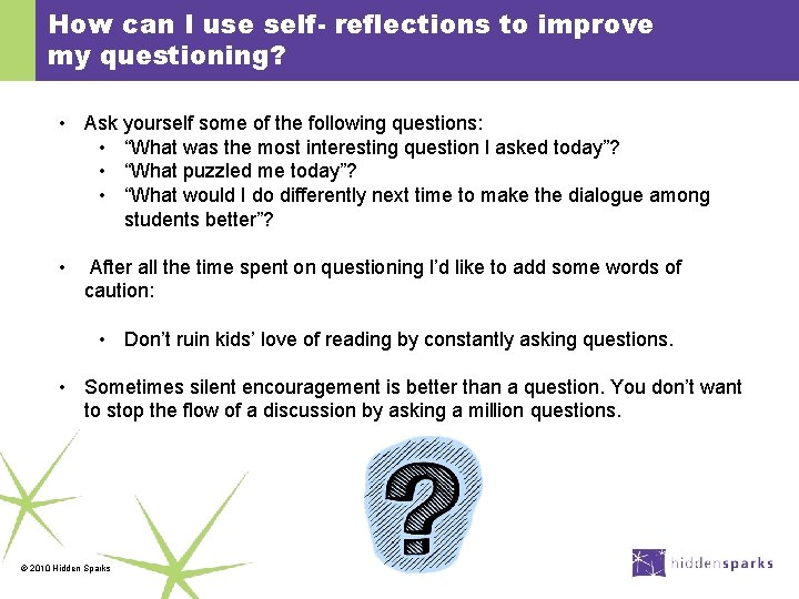 How can I use self- reflections to improve my questioning? • Ask yourself some