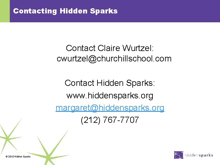 Contacting Hidden Sparks Contact Claire Wurtzel: cwurtzel@churchillschool. com Contact Hidden Sparks: www. hiddensparks. org